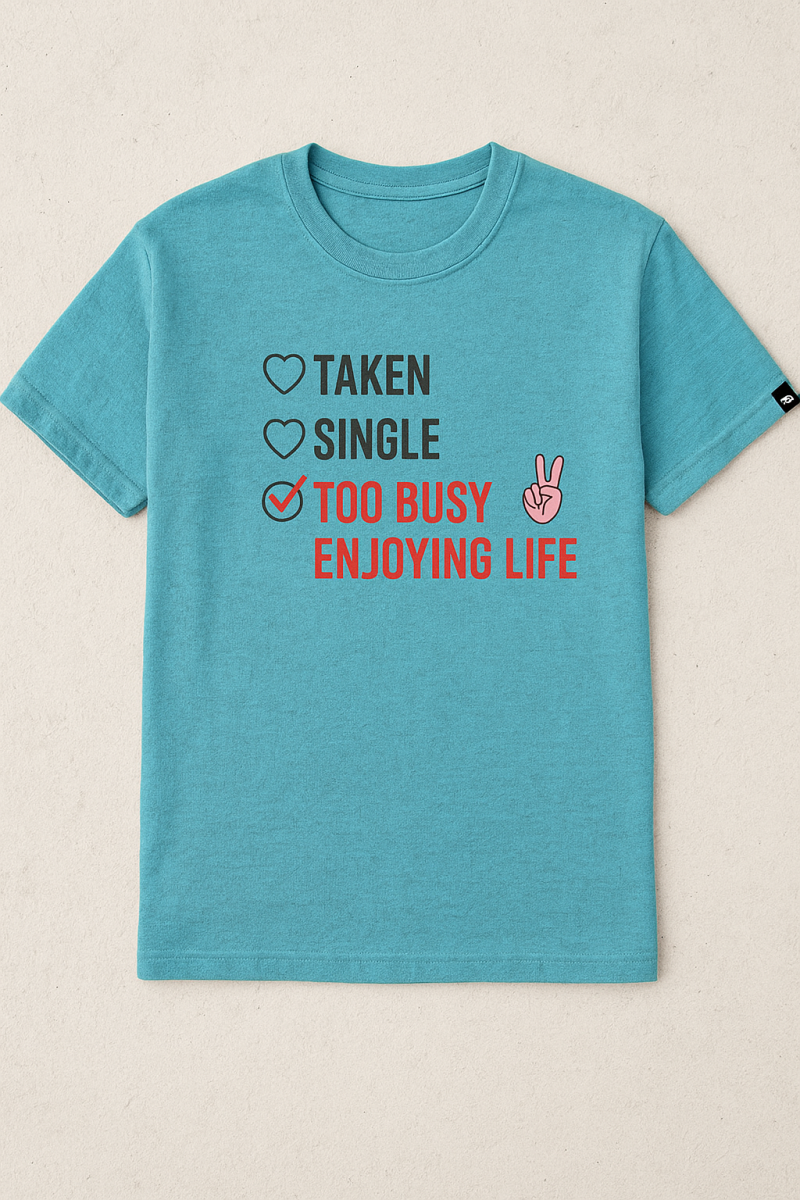 Taken Single Too Busy T-Shirt